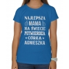 Koszulka damska Na dzień matki Najlepsza mama na świecie potwierdza córka + imię